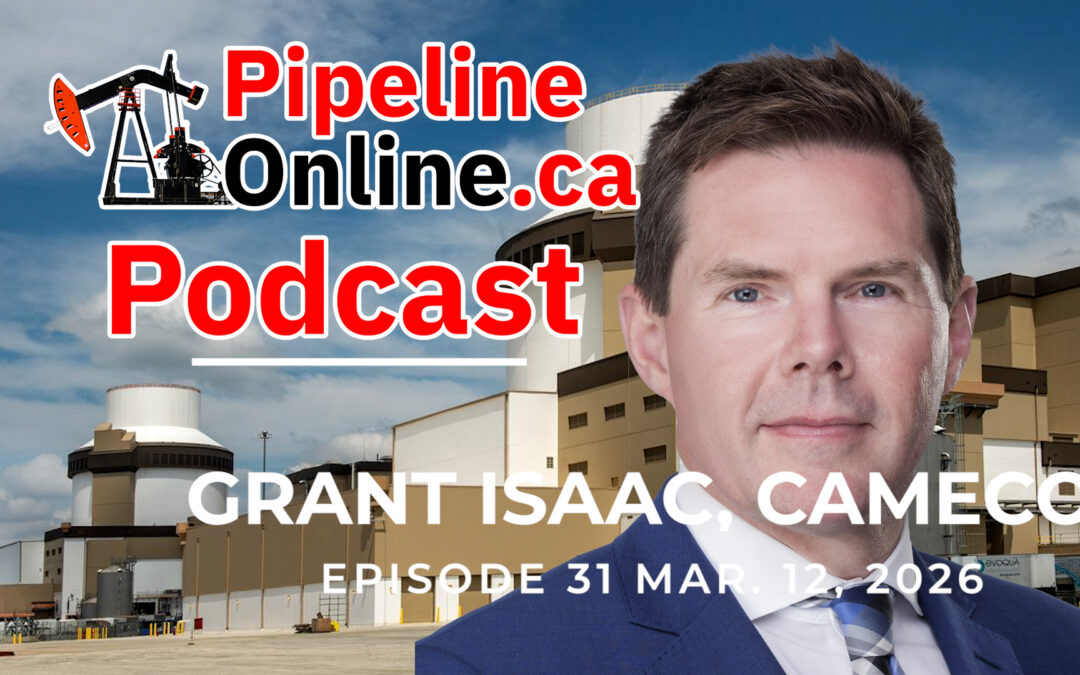 Pipeline Online Podcast Ep. 31: Dr. Grant Isaac, Pres. & COO of Cameco on SK buying Westinghouse reactors