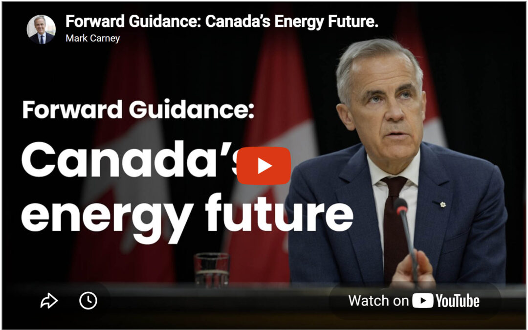 Mark Carney’s video: Forward Guidance: Canada’s Energy Future